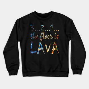 Floor is Lava Crewneck Sweatshirt